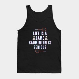 life is a game, badminton is serious Tank Top